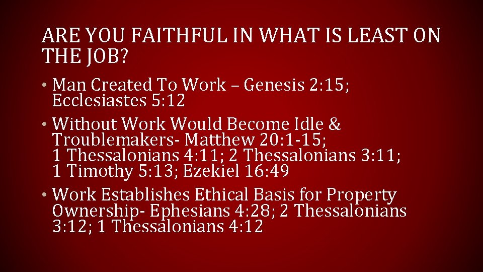 ARE YOU FAITHFUL IN WHAT IS LEAST ON THE JOB? • Man Created To