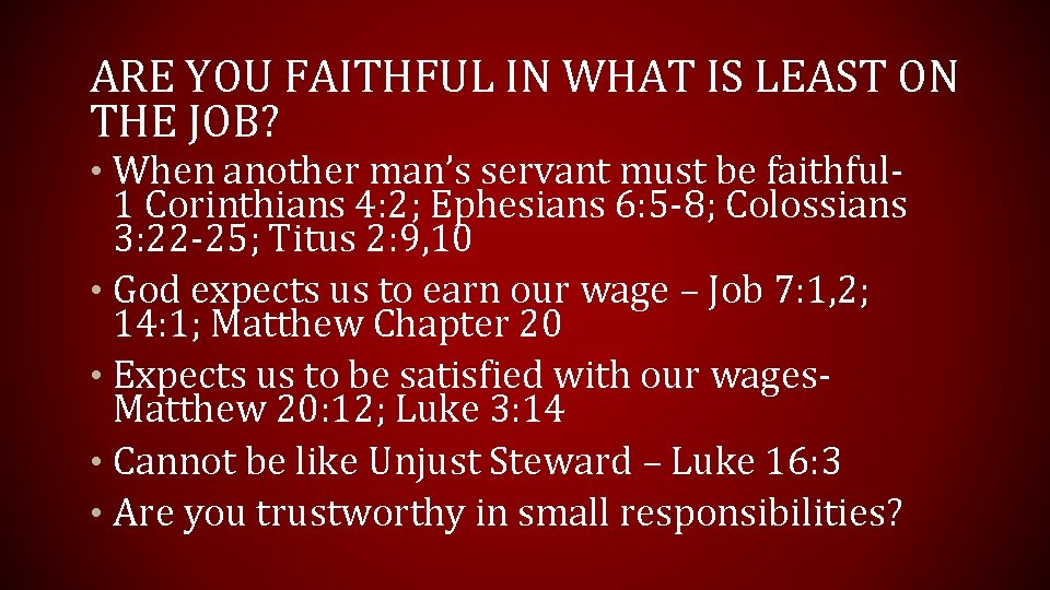 ARE YOU FAITHFUL IN WHAT IS LEAST ON THE JOB? • When another man’s