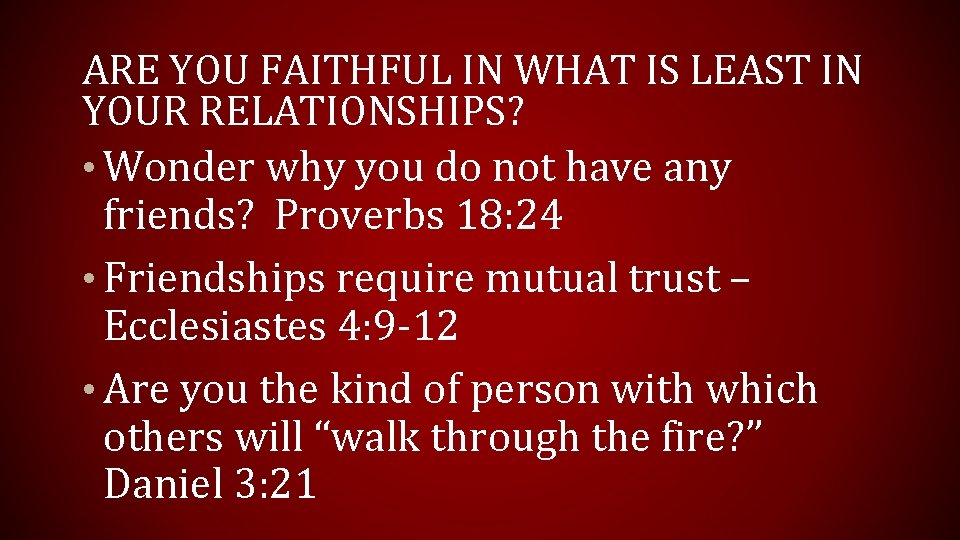 ARE YOU FAITHFUL IN WHAT IS LEAST IN YOUR RELATIONSHIPS? • Wonder why you