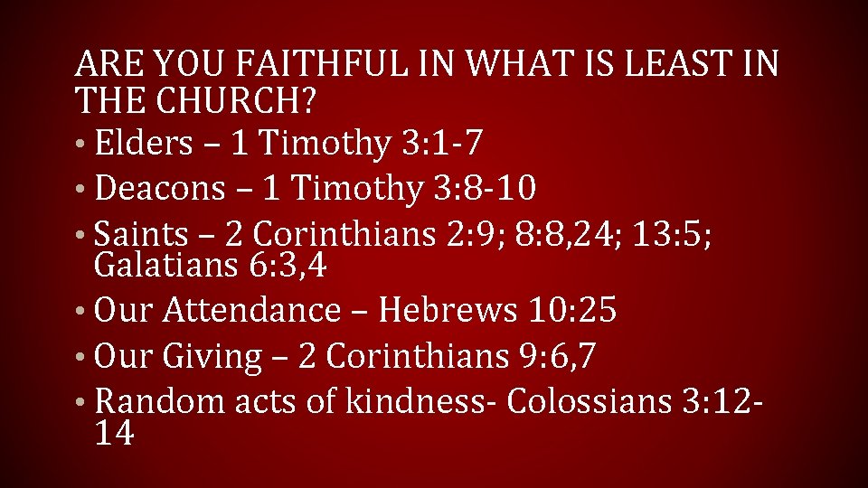 ARE YOU FAITHFUL IN WHAT IS LEAST IN THE CHURCH? • Elders – 1
