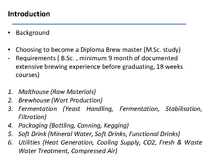 Introduction • Background • Choosing to become a Diploma Brew master (M. Sc. study)