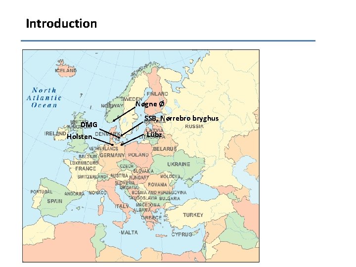 Introduction • Reports • Why and where? DMG Holsten Nøgne Ø SSB, Nørrebro bryghus