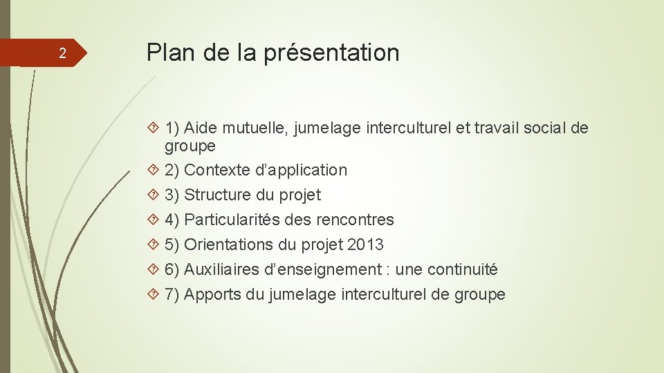 2 Plan de la présentation 1) Aide mutuelle, jumelage interculturel et travail social de