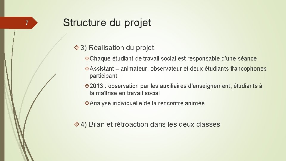 7 Structure du projet 3) Réalisation du projet Chaque étudiant de travail social est