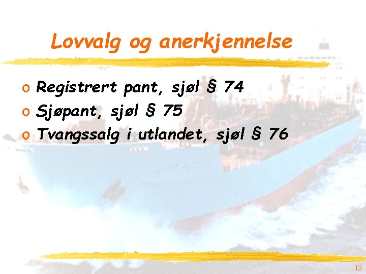 Lovvalg og anerkjennelse o Registrert pant, sjøl § 74 o Sjøpant, sjøl § 75