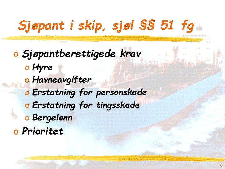 Sjøpant i skip, sjøl §§ 51 fg o Sjøpantberettigede krav o Hyre o Havneavgifter