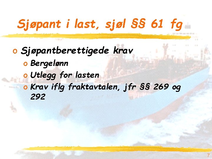 Sjøpant i last, sjøl §§ 61 fg o Sjøpantberettigede krav o Bergelønn o Utlegg