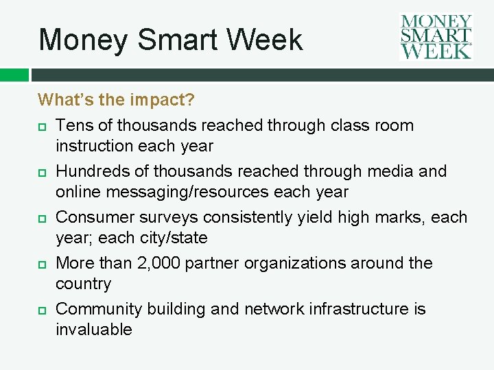 Money Smart Week What’s the impact? Tens of thousands reached through class room instruction