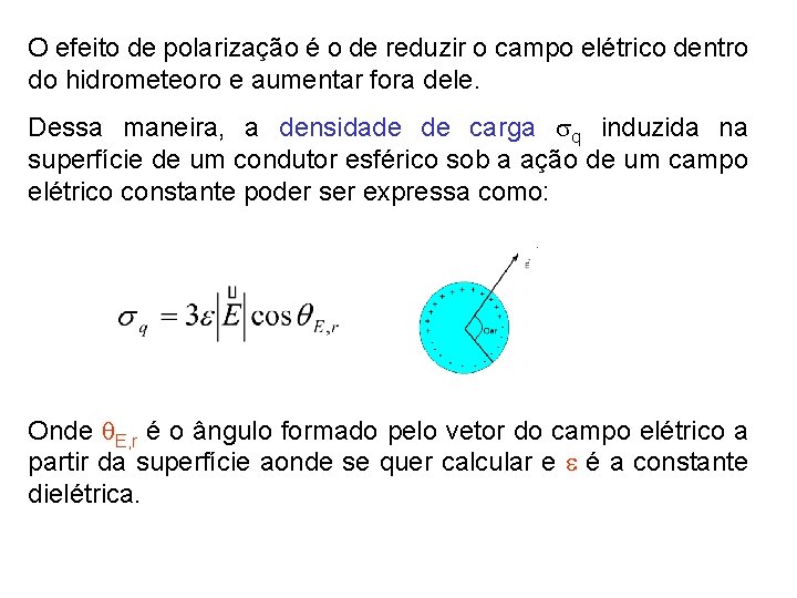 O efeito de polarização é o de reduzir o campo elétrico dentro do hidrometeoro