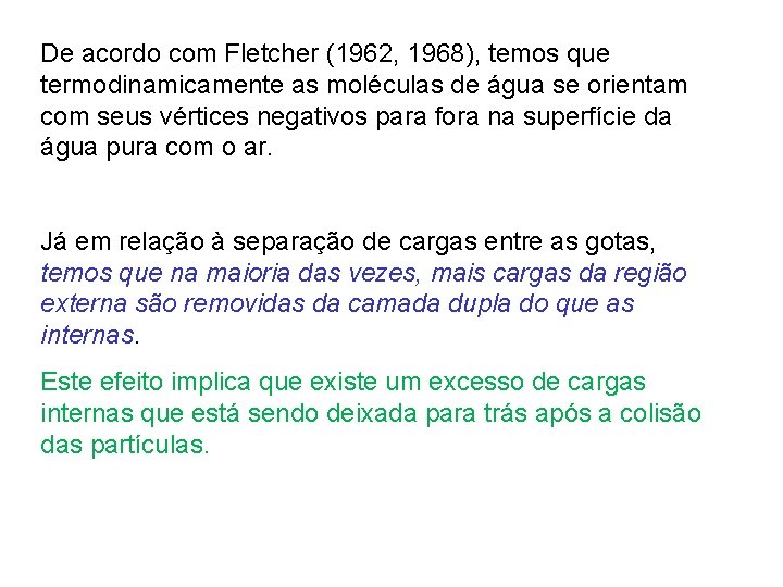 De acordo com Fletcher (1962, 1968), temos que termodinamicamente as moléculas de água se