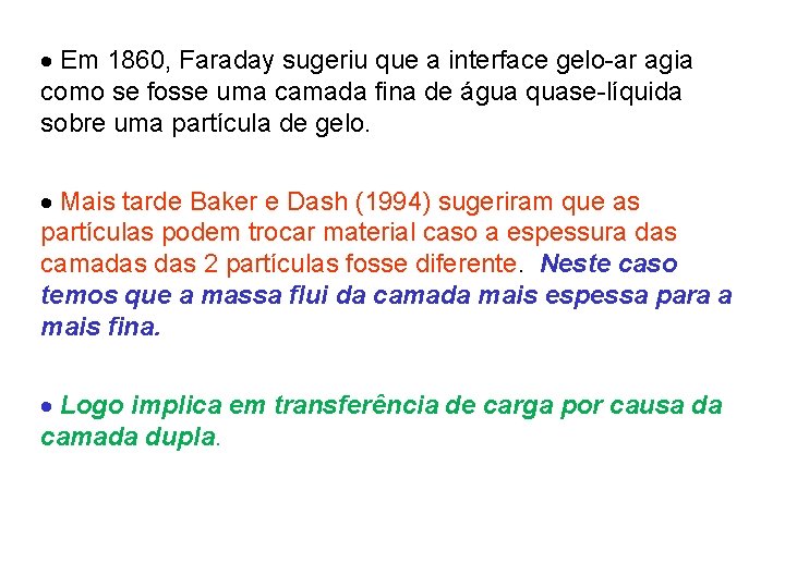  Em 1860, Faraday sugeriu que a interface gelo-ar agia como se fosse uma