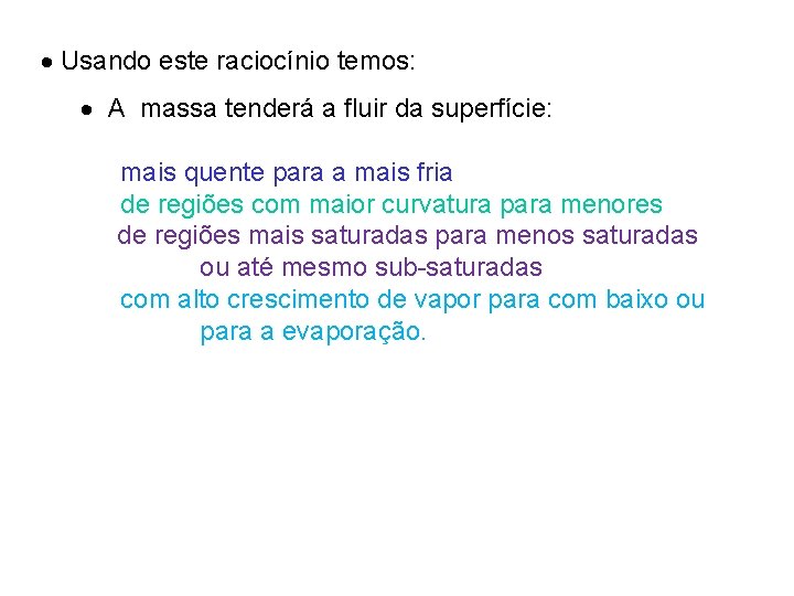  Usando este raciocínio temos: A massa tenderá a fluir da superfície: mais quente