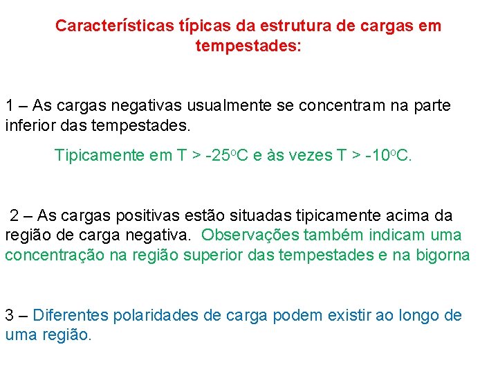 Características típicas da estrutura de cargas em tempestades: 1 – As cargas negativas usualmente