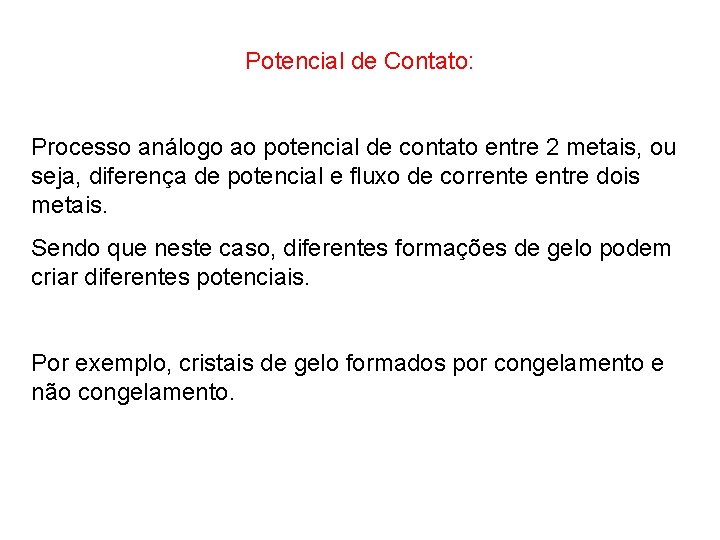 Potencial de Contato: Processo análogo ao potencial de contato entre 2 metais, ou seja,