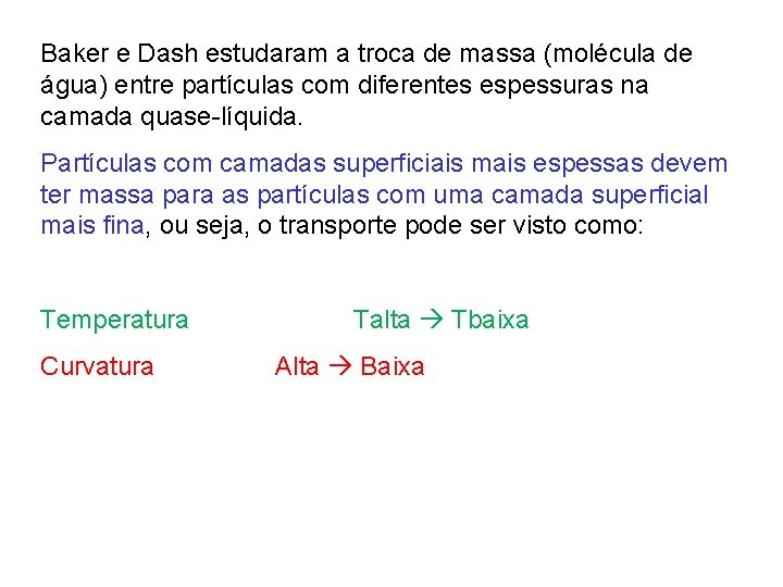 Baker e Dash estudaram a troca de massa (molécula de água) entre partículas com