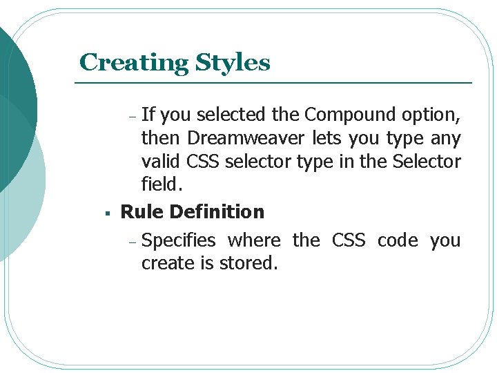 Creating Styles If you selected the Compound option, then Dreamweaver lets you type any Creating Styles If you selected the Compound option, then Dreamweaver lets you type any