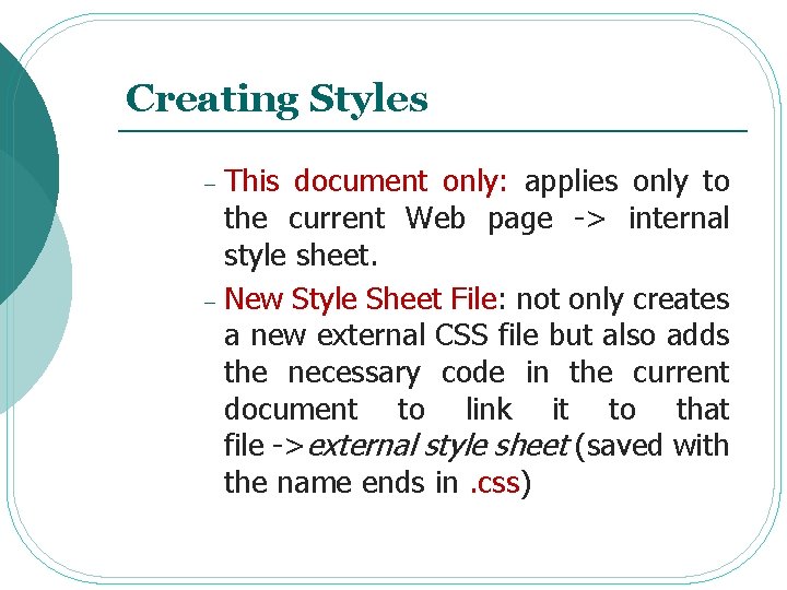 Creating Styles This document only: applies only to the current Web page -> internal