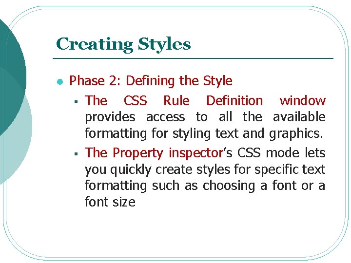 Creating Styles l Phase 2: Defining the Style § The CSS Rule Definition window Creating Styles l Phase 2: Defining the Style § The CSS Rule Definition window