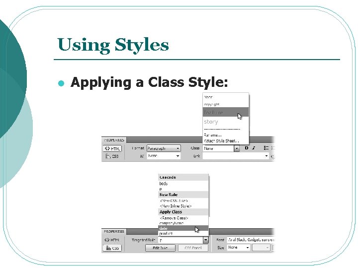 Using Styles l Applying a Class Style: 