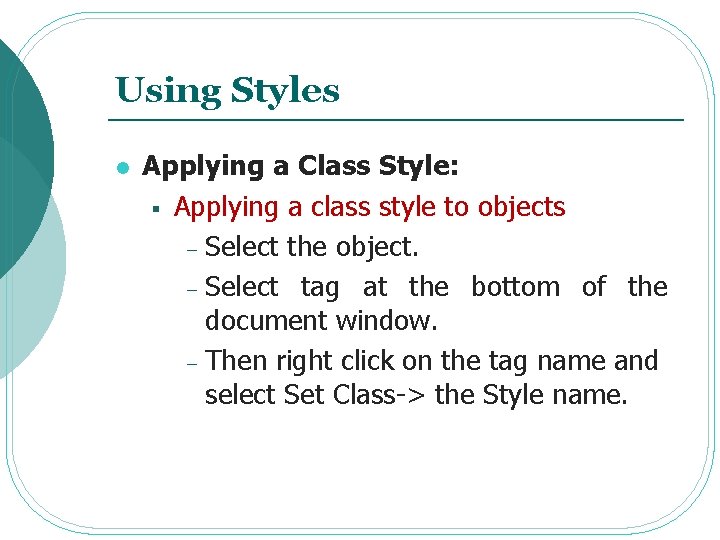 Using Styles l Applying a Class Style: § Applying a class style to objects