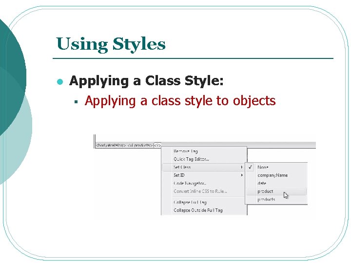 Using Styles l Applying a Class Style: § Applying a class style to objects Using Styles l Applying a Class Style: § Applying a class style to objects