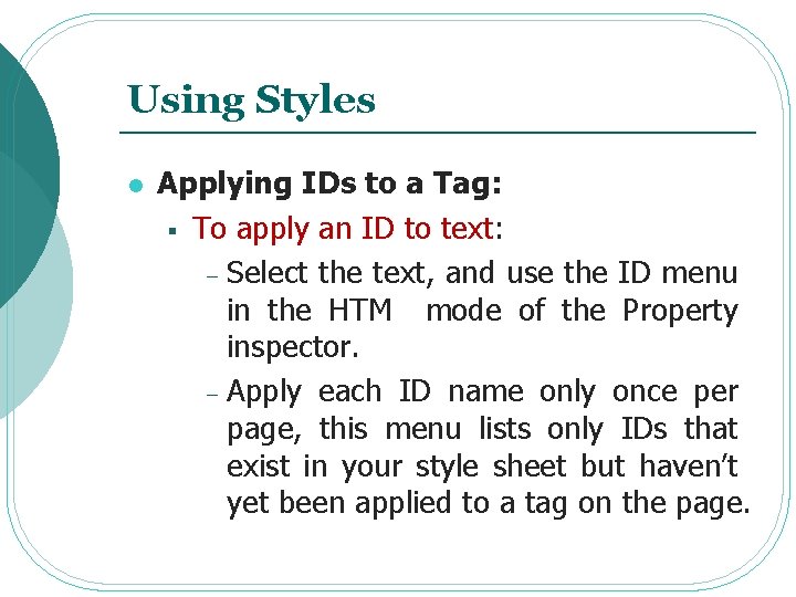 Using Styles l Applying IDs to a Tag: § To apply an ID to