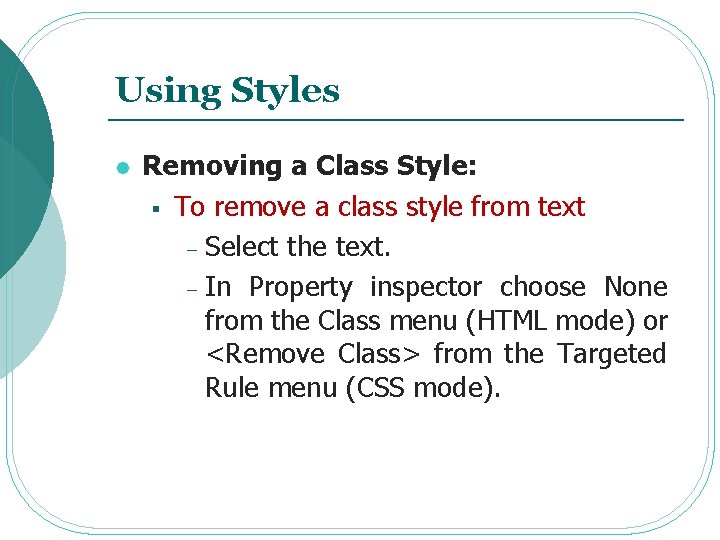 Using Styles l Removing a Class Style: § To remove a class style from