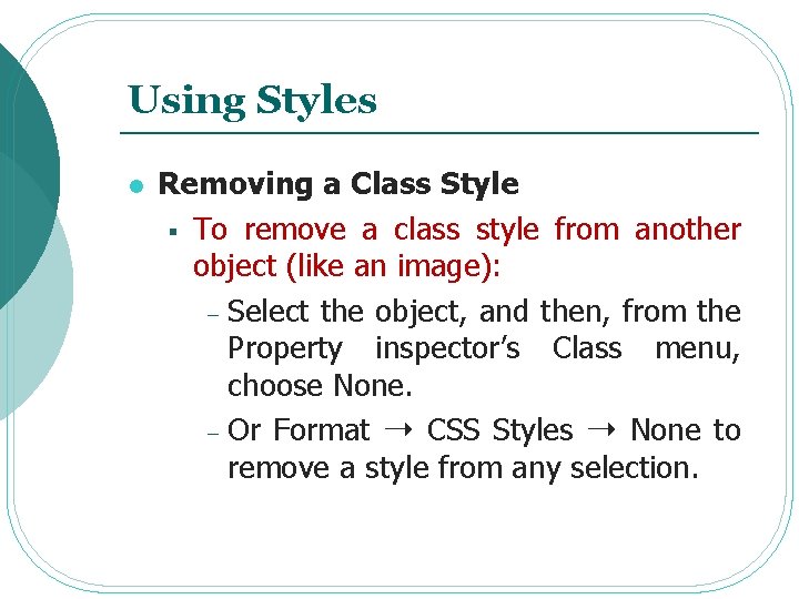 Using Styles l Removing a Class Style § To remove a class style from