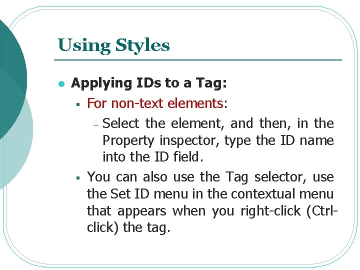 Using Styles l Applying IDs to a Tag: § For non-text elements: - Select Using Styles l Applying IDs to a Tag: § For non-text elements: - Select