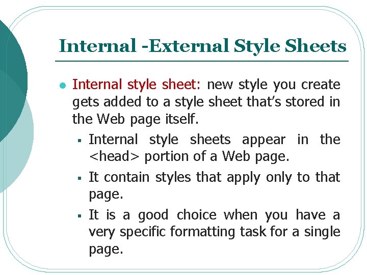 Internal -External Style Sheets l Internal style sheet: new style you create gets added Internal -External Style Sheets l Internal style sheet: new style you create gets added