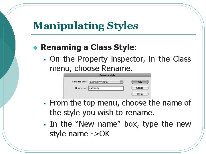 Manipulating Styles l Renaming a Class Style: § On the Property inspector, in the Manipulating Styles l Renaming a Class Style: § On the Property inspector, in the