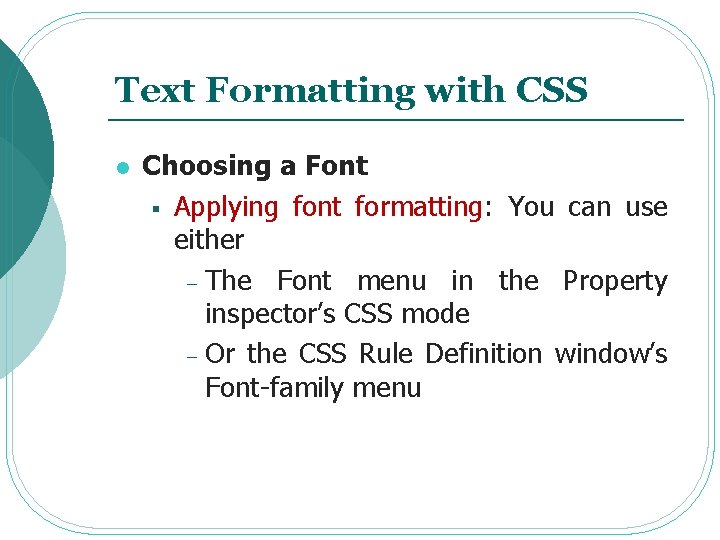 Text Formatting with CSS l Choosing a Font § Applying font formatting: You can Text Formatting with CSS l Choosing a Font § Applying font formatting: You can