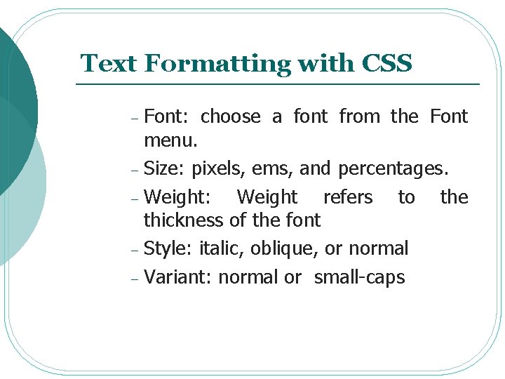 Text Formatting with CSS Font: choose a font from the Font menu. - Size: Text Formatting with CSS Font: choose a font from the Font menu. - Size: