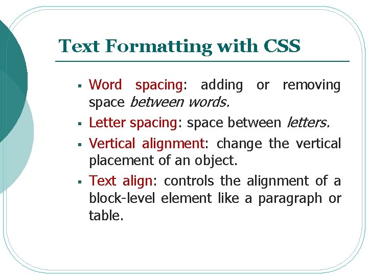 Text Formatting with CSS § § Word spacing: adding or removing space between words. Text Formatting with CSS § § Word spacing: adding or removing space between words.