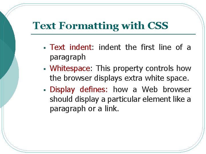 Text Formatting with CSS § § § Text indent: indent the first line of