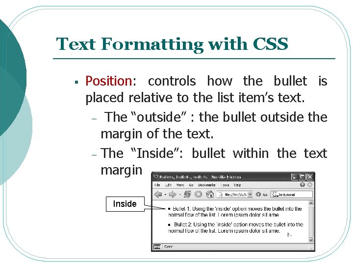 Text Formatting with CSS § Position: controls how the bullet is placed relative to Text Formatting with CSS § Position: controls how the bullet is placed relative to