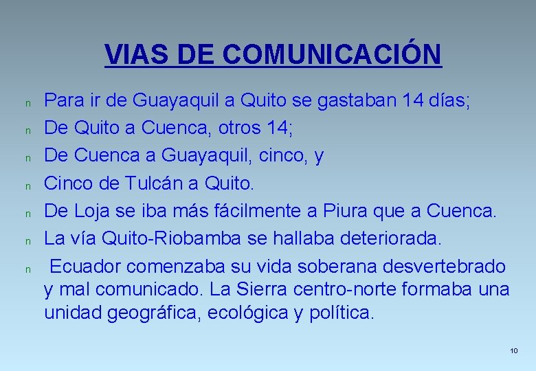 VIAS DE COMUNICACIÓN n n n n Para ir de Guayaquil a Quito se