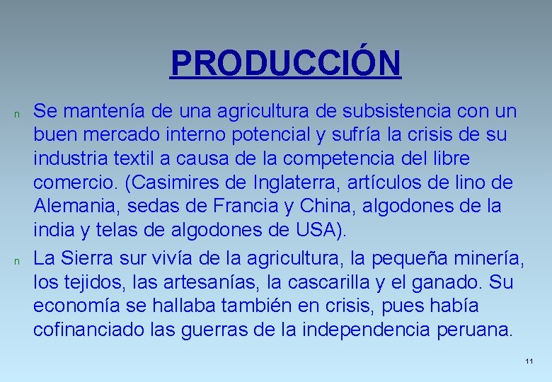 PRODUCCIÓN n n Se mantenía de una agricultura de subsistencia con un buen mercado