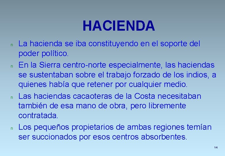 HACIENDA n n La hacienda se iba constituyendo en el soporte del poder político.