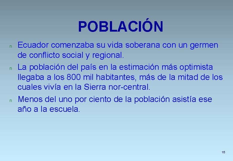 POBLACIÓN n n n Ecuador comenzaba su vida soberana con un germen de conflicto