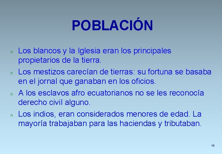 POBLACIÓN n n Los blancos y la Iglesia eran los principales propietarios de la