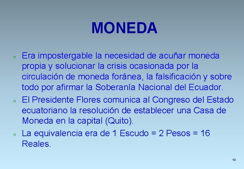 MONEDA n n n Era impostergable la necesidad de acuñar moneda propia y solucionar