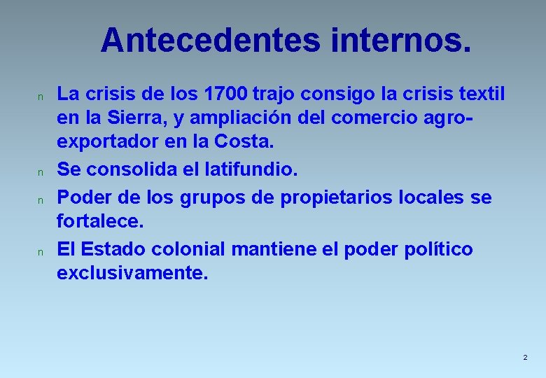 Antecedentes internos. n n La crisis de los 1700 trajo consigo la crisis textil