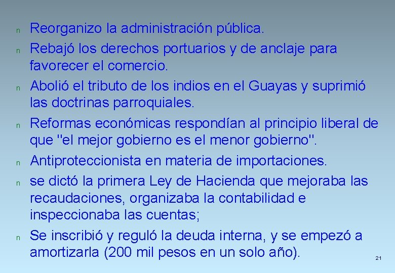 n n n n Reorganizo la administración pública. Rebajó los derechos portuarios y de