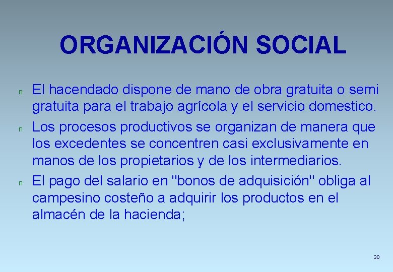 ORGANIZACIÓN SOCIAL n n n El hacendado dispone de mano de obra gratuita o