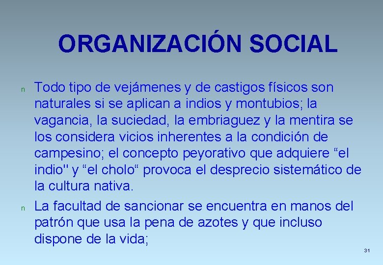 ORGANIZACIÓN SOCIAL n n Todo tipo de vejámenes y de castigos físicos son naturales