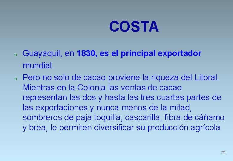 COSTA n n Guayaquil, en 1830, es el principal exportador mundial. Pero no solo