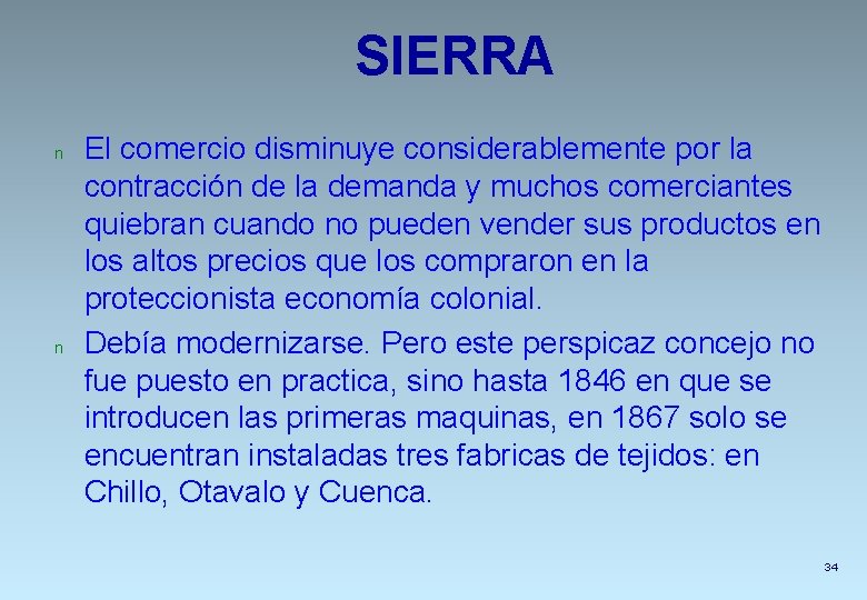 SIERRA n n El comercio disminuye considerablemente por la contracción de la demanda y