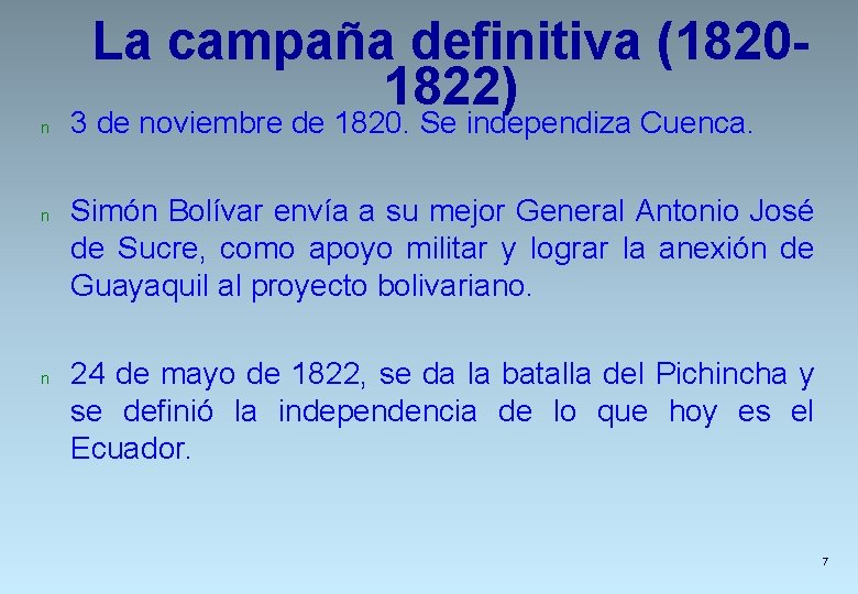 La campaña definitiva (18201822) n n n 3 de noviembre de 1820. Se independiza