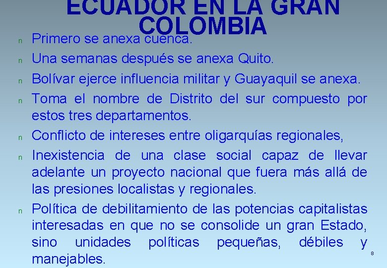 n n n n ECUADOR EN LA GRAN COLOMBIA Primero se anexa cuenca. Una